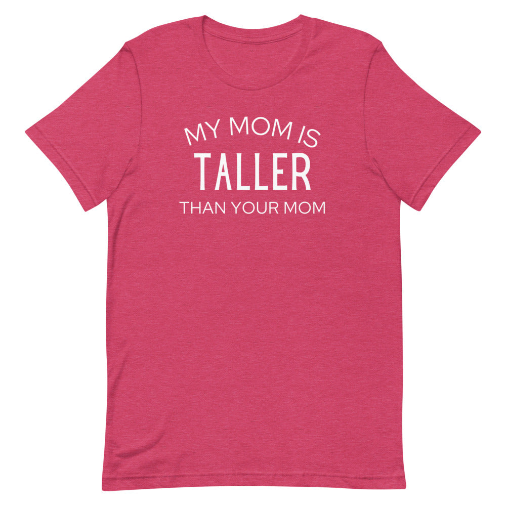 My Mom Is Taller T-Shirt