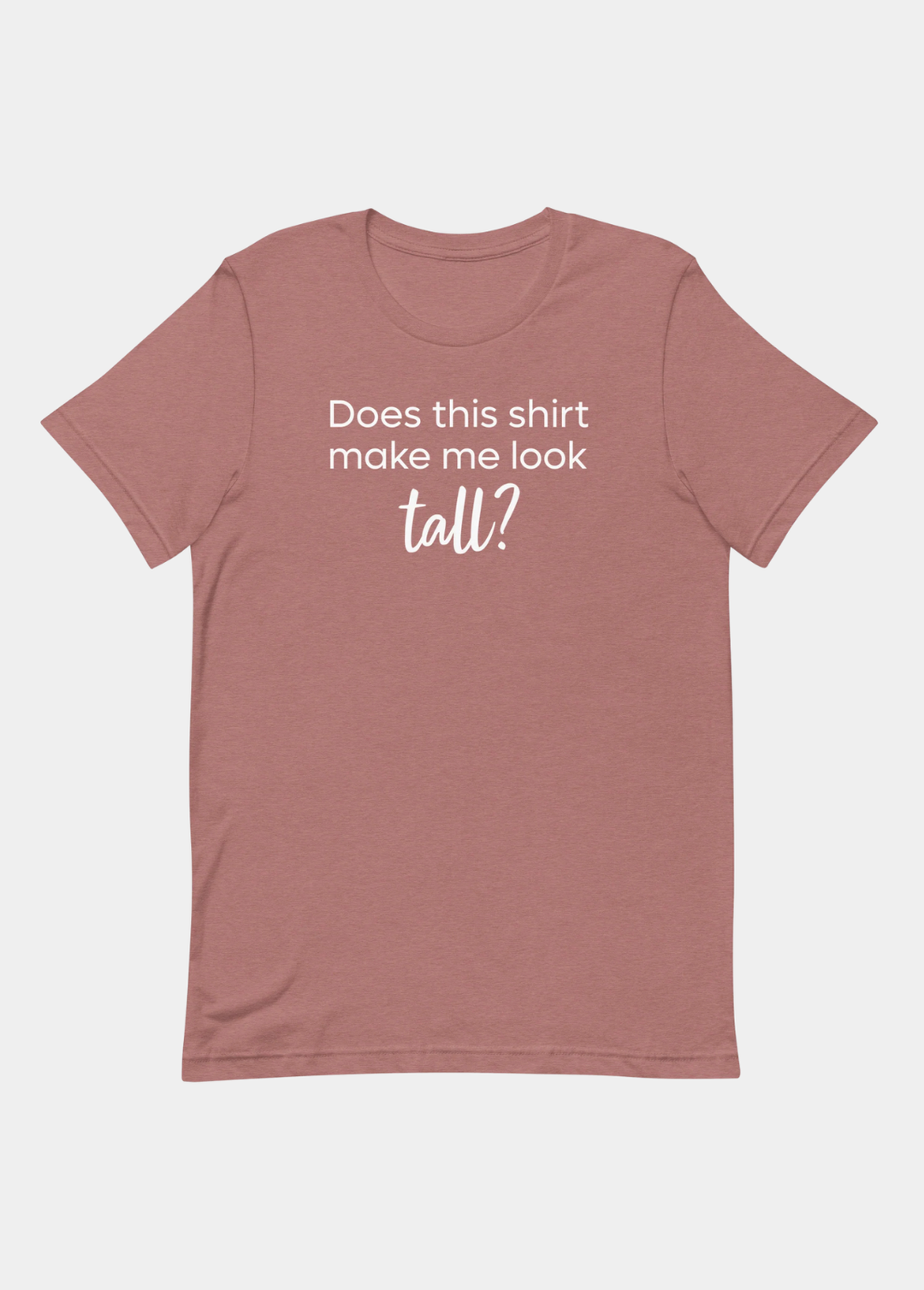 Does This Shirt Make Me Look Tall?