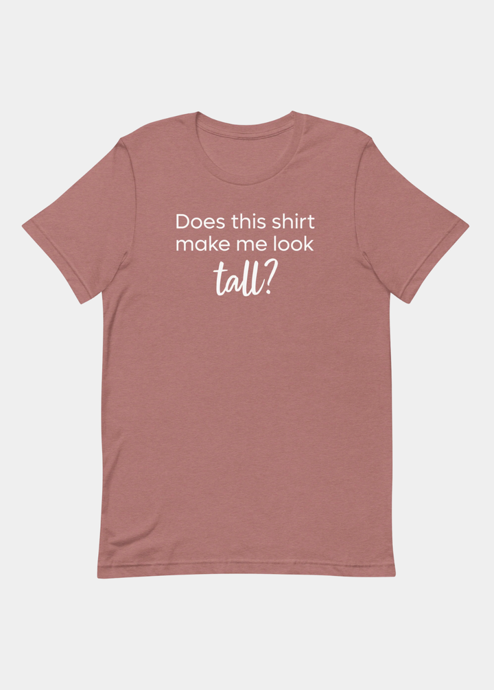 Does This Shirt Make Me Look Tall?