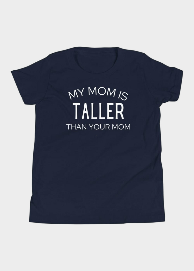 MY MOM IS TALLER T-SHIRT (YOUTH) (FINAL SALE)