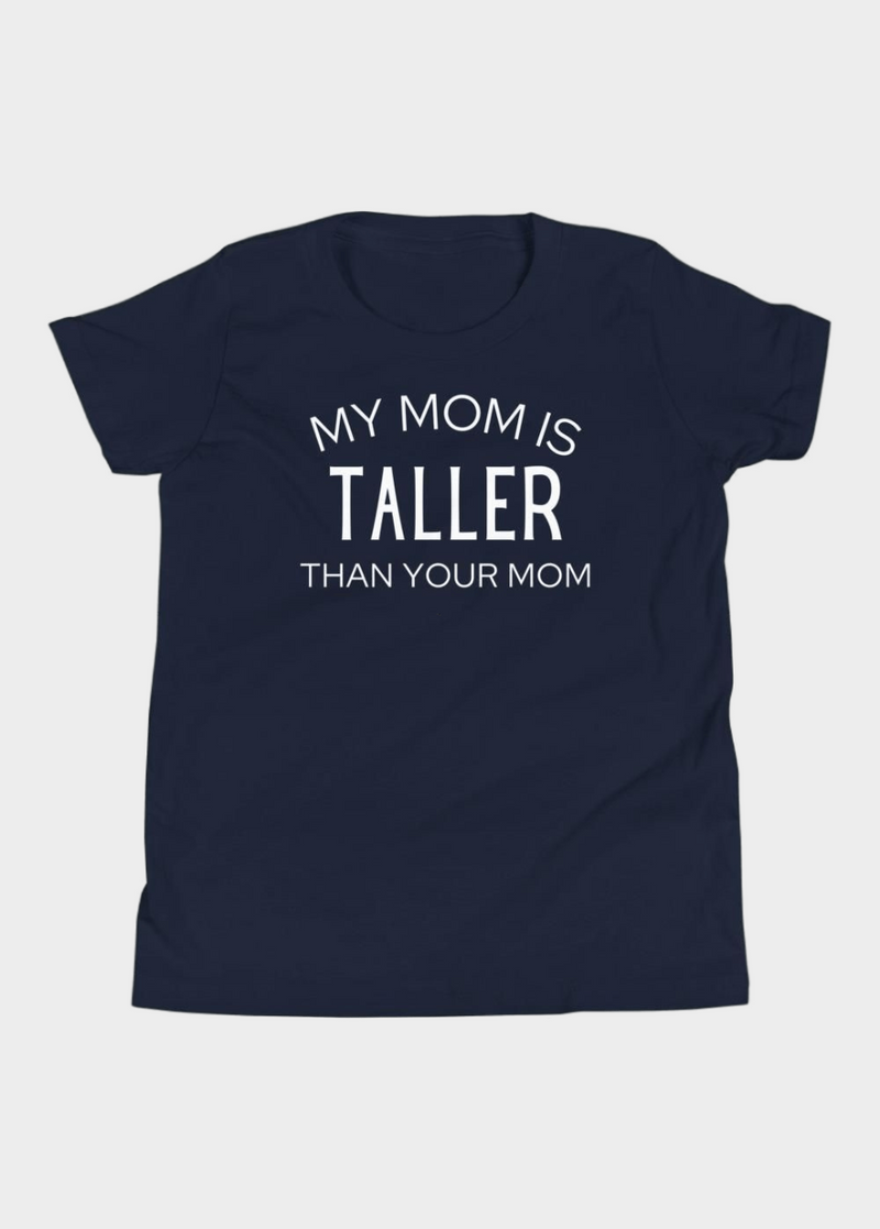 MY MOM IS TALLER T-SHIRT (YOUTH)