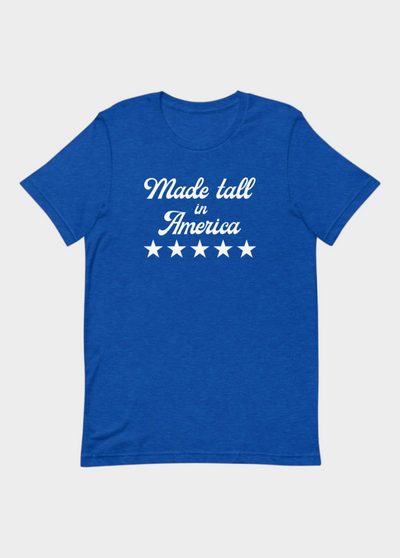 MADE TALL IN AMERICA T-SHIRT