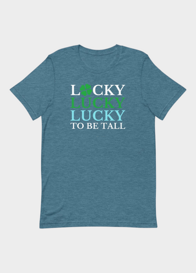 LUCKY TO BE TALL T-SHIRT