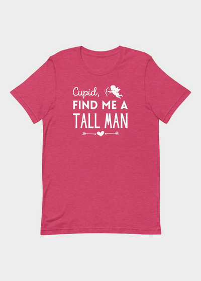 CUPID, FIND ME A TALL MAN T-SHIRT (FINAL SALE)