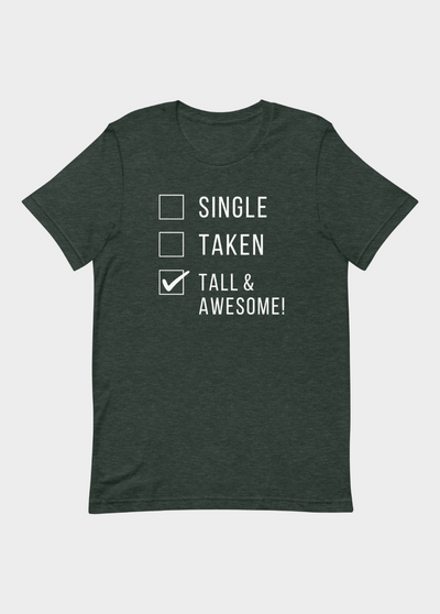 SINGLE TAKEN TALL AND AWESOME T-SHIRT