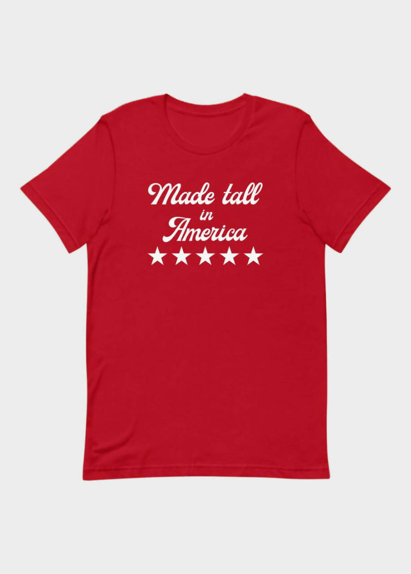 MADE TALL IN AMERICA T-SHIRT