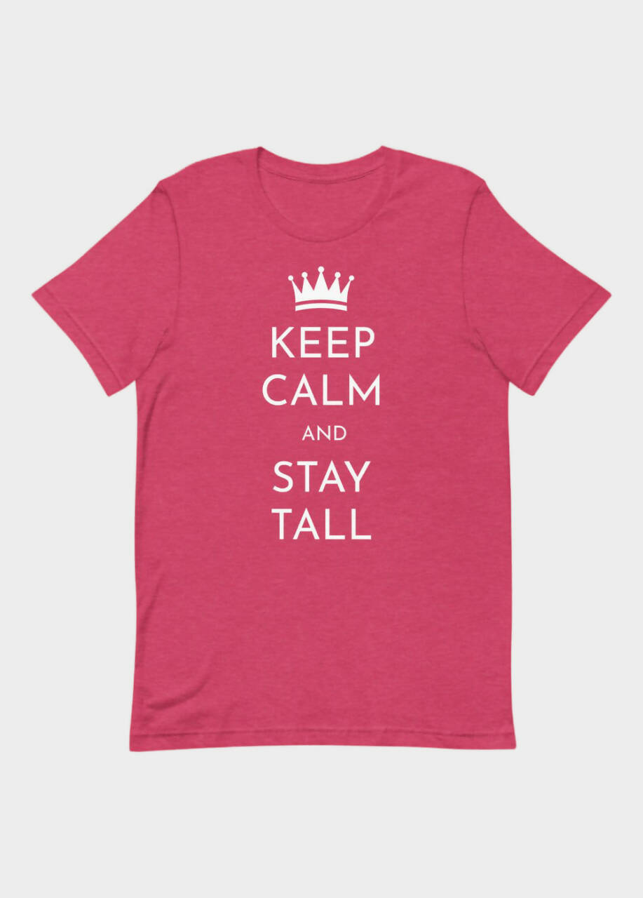 Keep Calm And Stay Tall T-Shirt