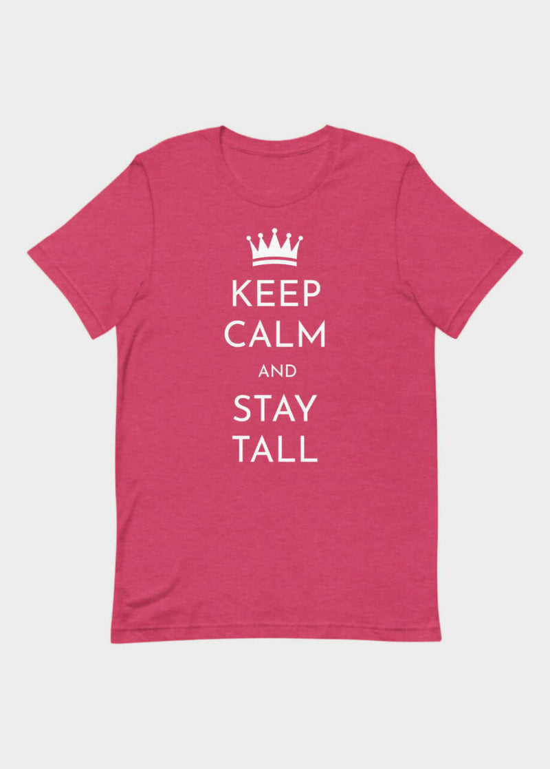 KEEP CALM AND STAY TALL T-SHIRT