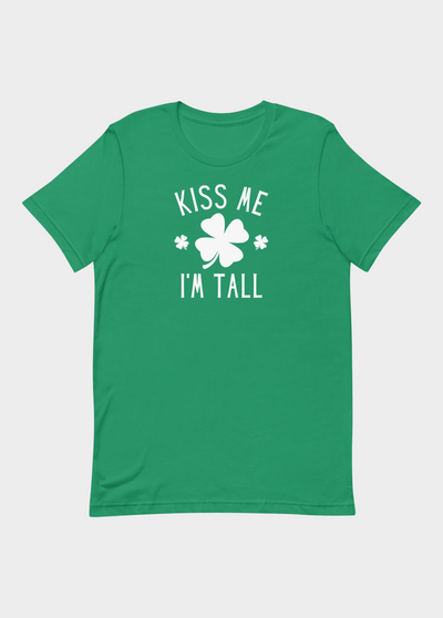 KISS ME I'M TALL T-SHIRT