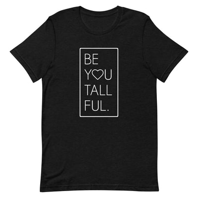 BE-YOU-TALL-FUL T-SHIRT
