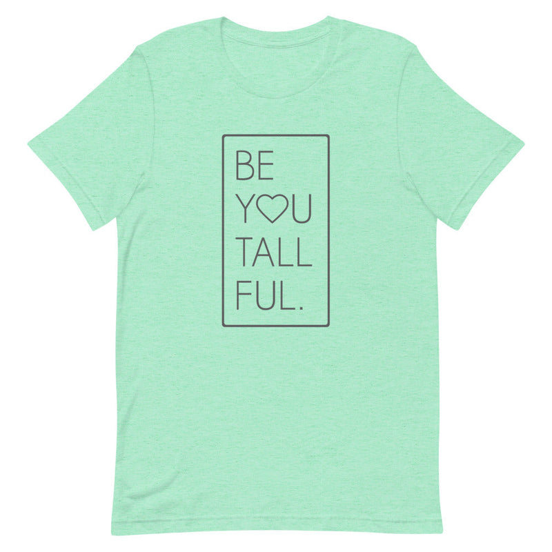 BE-YOU-TALL-FUL T-SHIRT