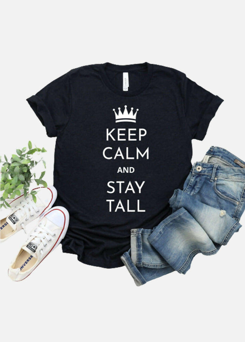 KEEP CALM AND STAY TALL T-SHIRT