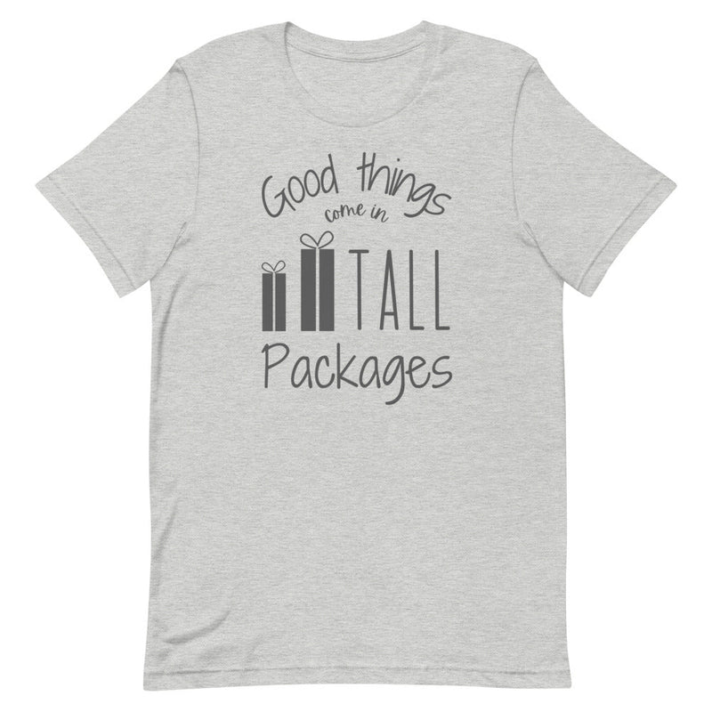 GOOD THINGS COME IN TALL PACKAGES T-SHIRT (FINAL SALE)