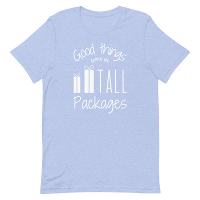 GOOD THINGS COME IN TALL PACKAGES T-SHIRT (FINAL SALE)