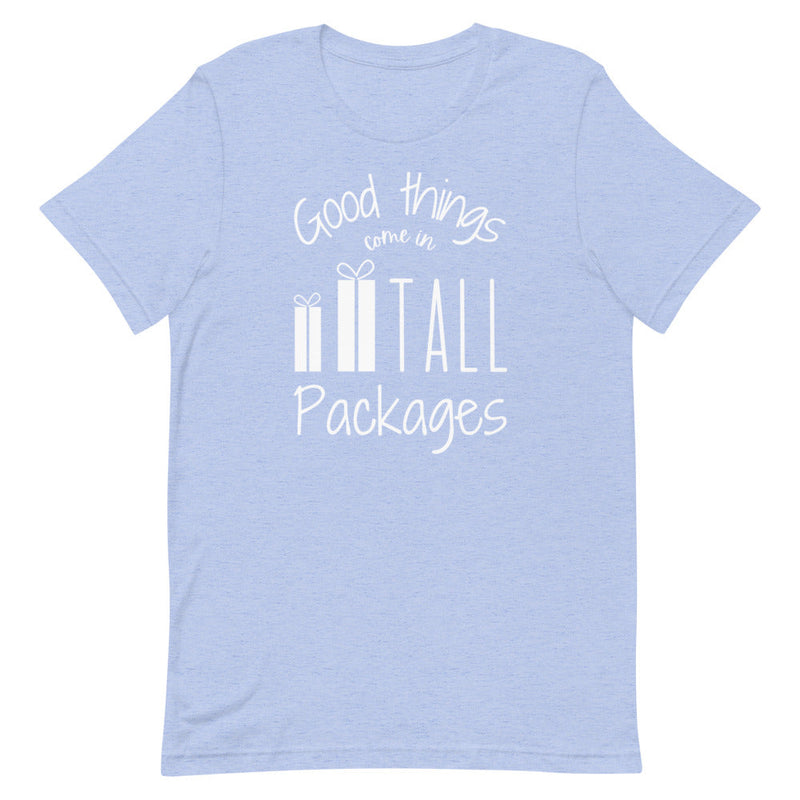 GOOD THINGS COME IN TALL PACKAGES T-SHIRT (FINAL SALE)