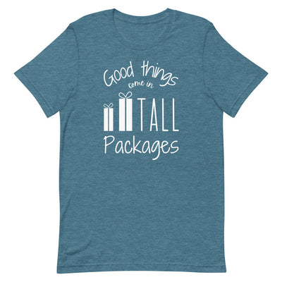 GOOD THINGS COME IN TALL PACKAGES T-SHIRT