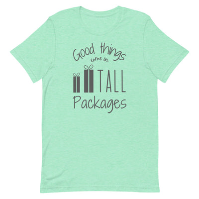 GOOD THINGS COME IN TALL PACKAGES T-SHIRT (FINAL SALE)