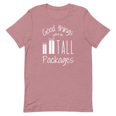 GOOD THINGS COME IN TALL PACKAGES T-SHIRT (FINAL SALE)