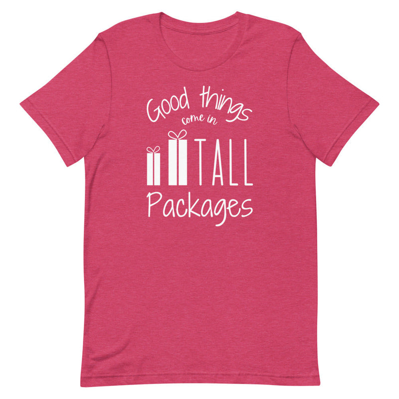 GOOD THINGS COME IN TALL PACKAGES T-SHIRT (FINAL SALE)