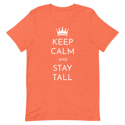 KEEP CALM AND STAY TALL T-SHIRT