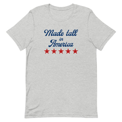 MADE TALL IN AMERICA T-SHIRT