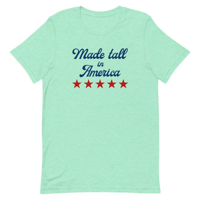 MADE TALL IN AMERICA T-SHIRT