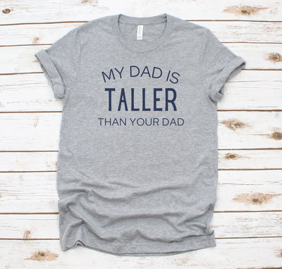 MY DAD IS TALLER T-SHIRT (YOUTH)