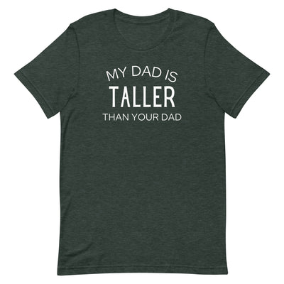 MY DAD IS TALLER T-SHIRT (FINAL SALE)