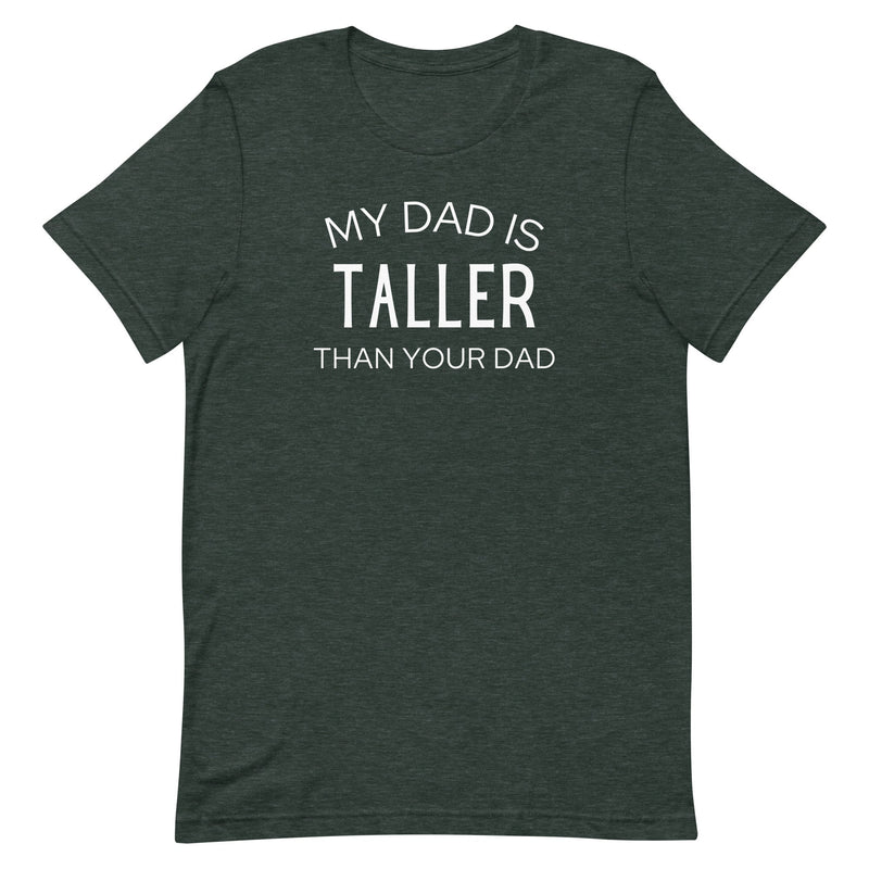 MY DAD IS TALLER T-SHIRT (FINAL SALE)