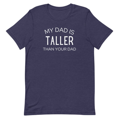 MY DAD IS TALLER T-SHIRT (FINAL SALE)