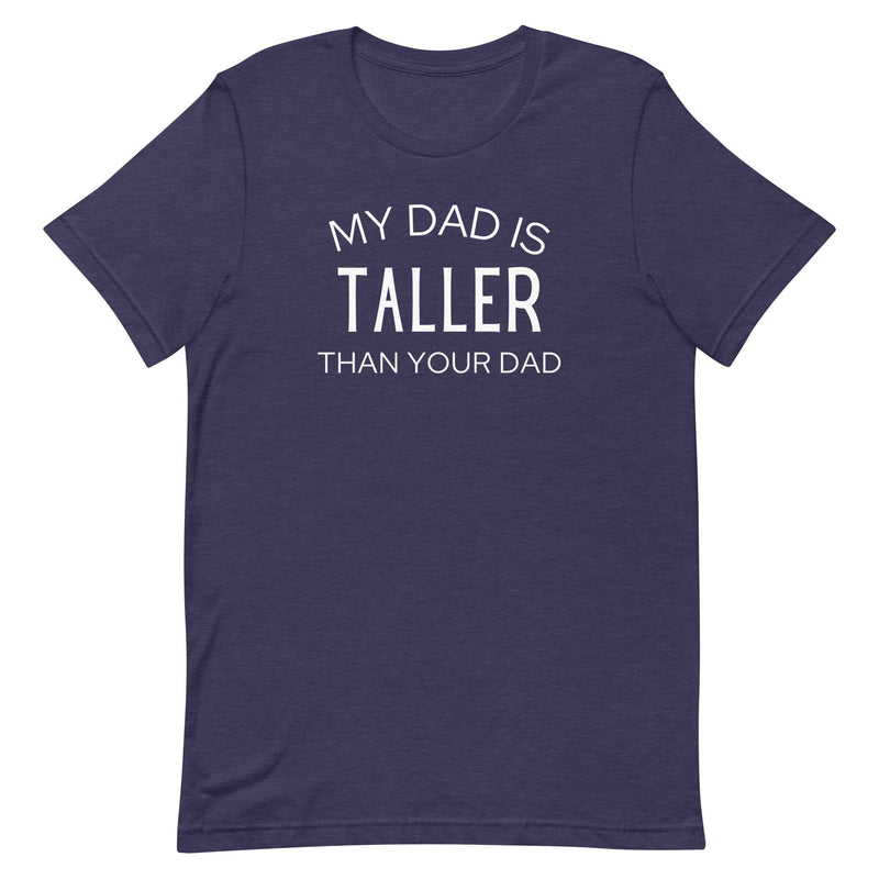 MY DAD IS TALLER T-SHIRT (FINAL SALE)