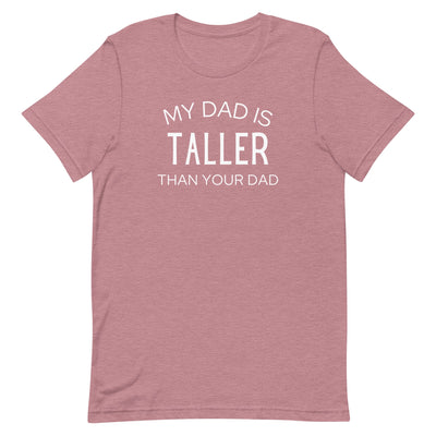 MY DAD IS TALLER T-SHIRT (FINAL SALE)