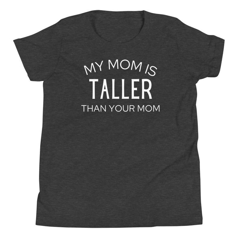 MY MOM IS TALLER T-SHIRT (YOUTH) (FINAL SALE)