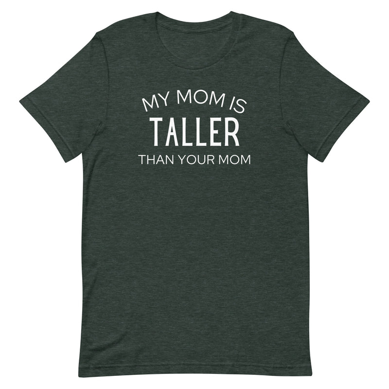 MY MOM IS TALLER T-SHIRT (FINAL SALE)