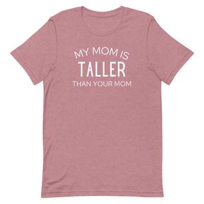 MY MOM IS TALLER T-SHIRT (FINAL SALE)