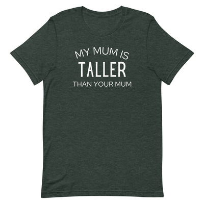 MY MUM IS TALLER T-SHIRT (FINAL SALE)