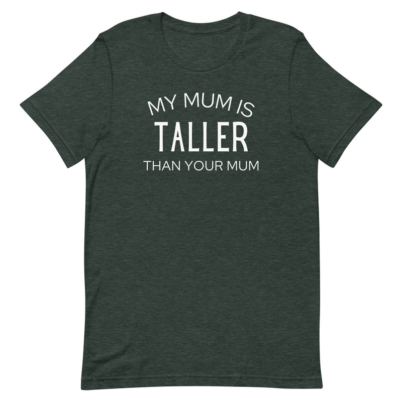 MY MUM IS TALLER T-SHIRT