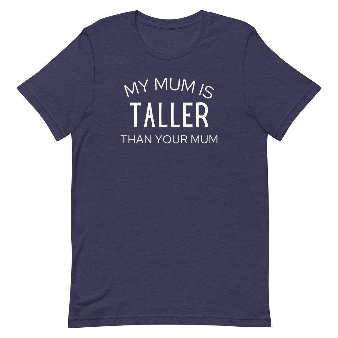 My Mum Is Taller T-Shirt