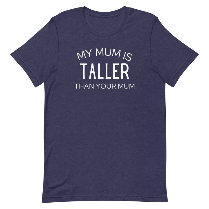 My Mum Is Taller T-Shirt