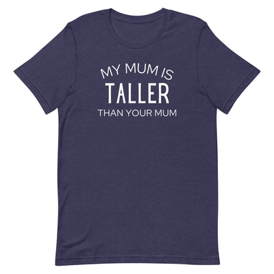 MY MUM IS TALLER T-SHIRT (FINAL SALE)