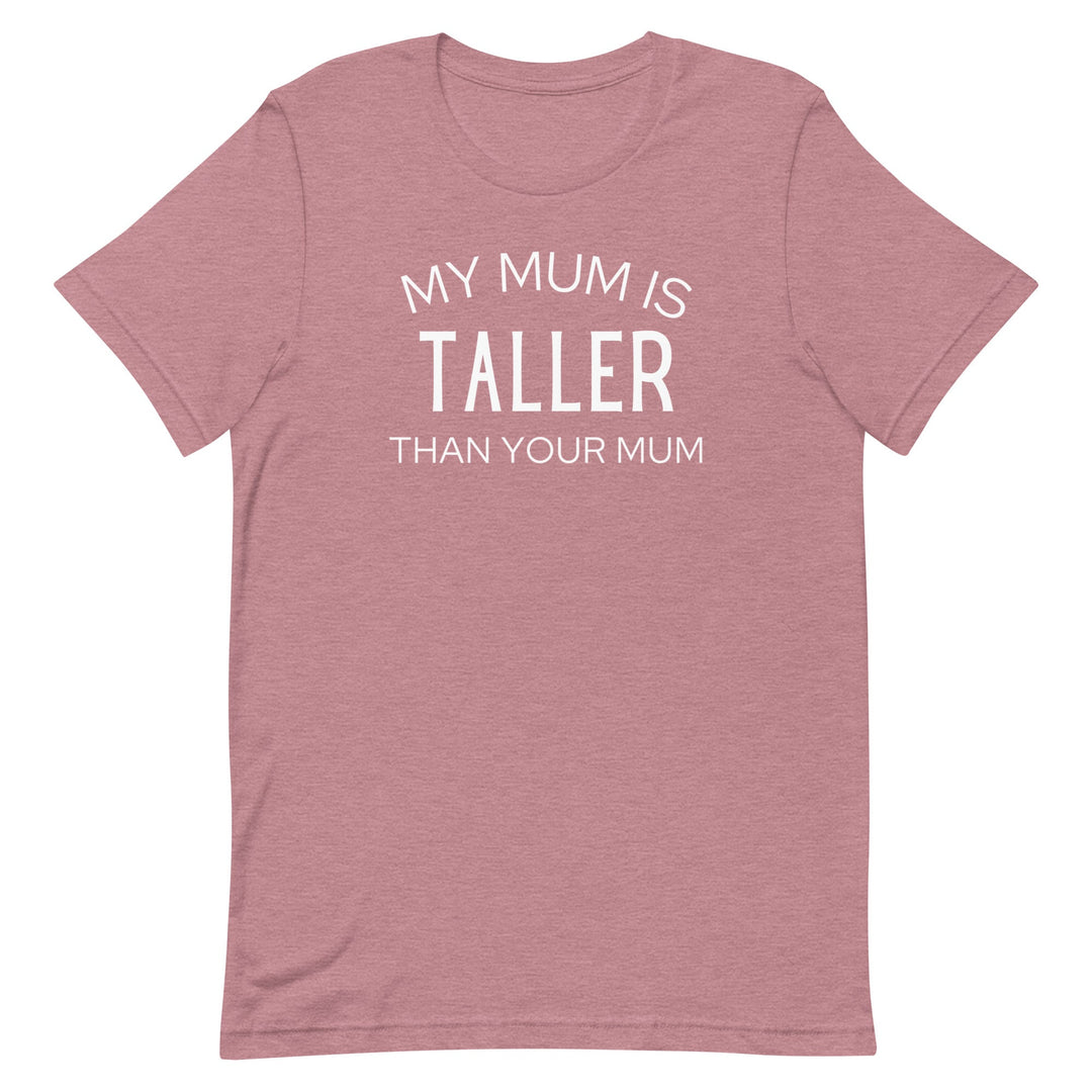 My Mum Is Taller T-Shirt