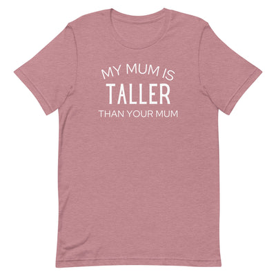 MY MUM IS TALLER T-SHIRT (FINAL SALE)