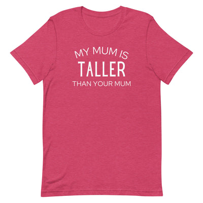 MY MUM IS TALLER T-SHIRT