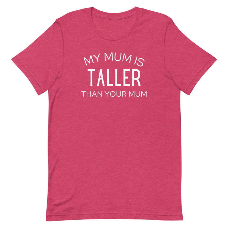 MY MUM IS TALLER T-SHIRT