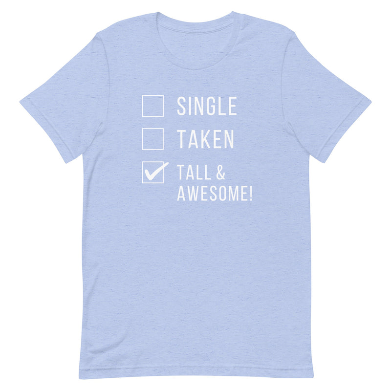 SINGLE TAKEN TALL AND AWESOME T-SHIRT