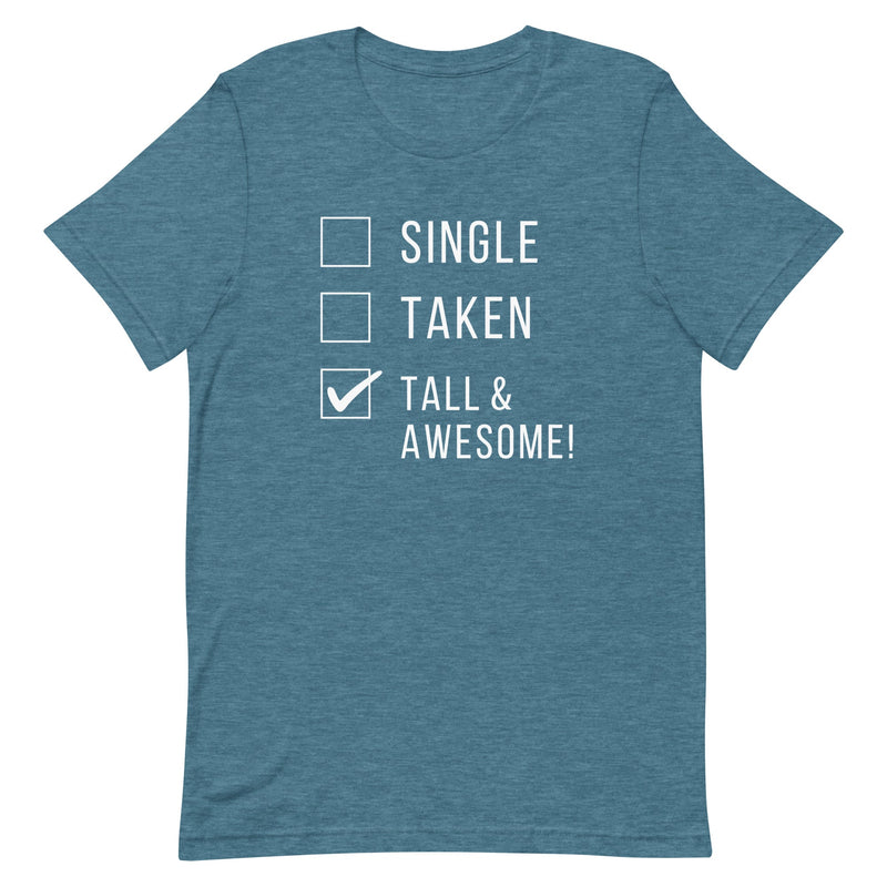 SINGLE TAKEN TALL AND AWESOME T-SHIRT