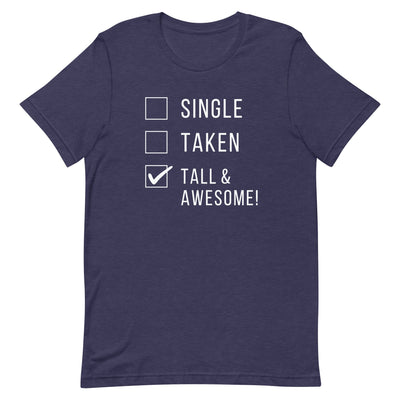 SINGLE TAKEN TALL AND AWESOME T-SHIRT