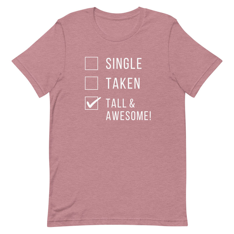 SINGLE TAKEN TALL AND AWESOME T-SHIRT