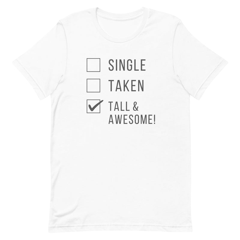 SINGLE TAKEN TALL AND AWESOME T-SHIRT