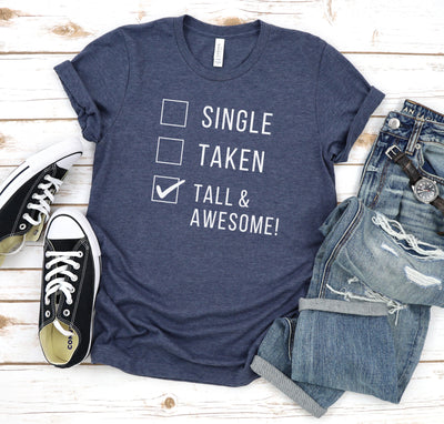 SINGLE TAKEN TALL AND AWESOME T-SHIRT